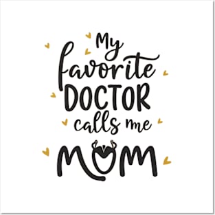 My favorite doctor calls me mom Posters and Art